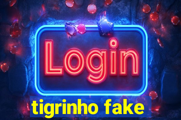 tigrinho fake